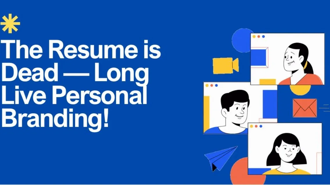 The Resume is Dead - Long Live Personal Branding!